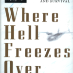 Where Hell freezes over - A story of amazing bravery and survival