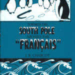 Towards the South Pole aboard the Francais - The first french expedition to the Antarctic 1903 - 05