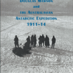 Aurora, Douglas Mawson and the Australasian Antarctic expedition 1911-14