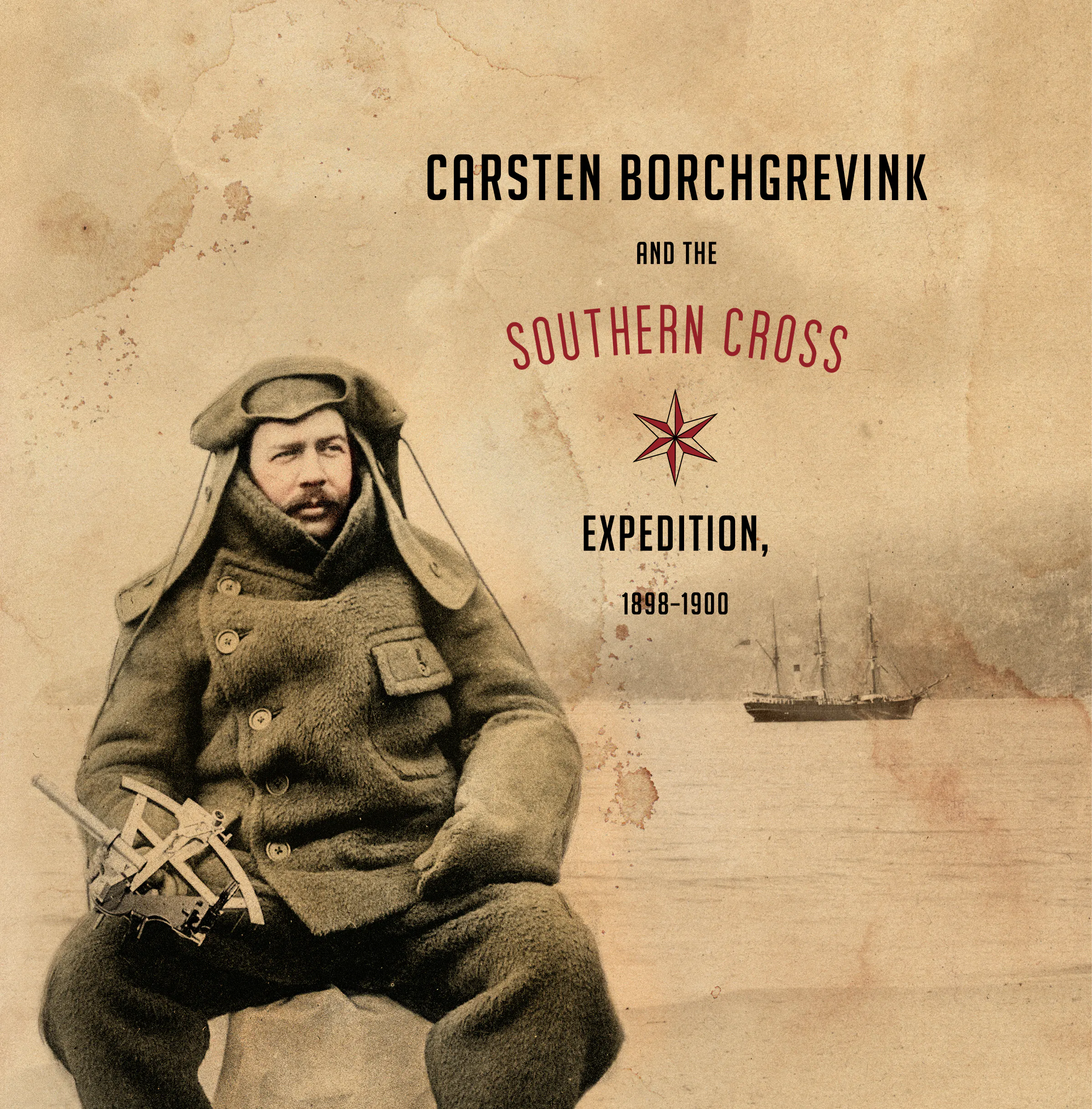 Carsten Borchgrevink and the Southern Cross Expedition 1898–1900