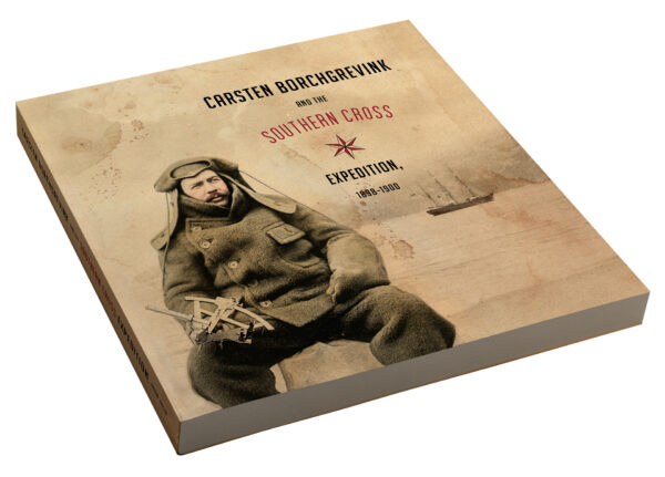 Carsten Borchgrevink and the Southern Cross Expedition 1898–1900
