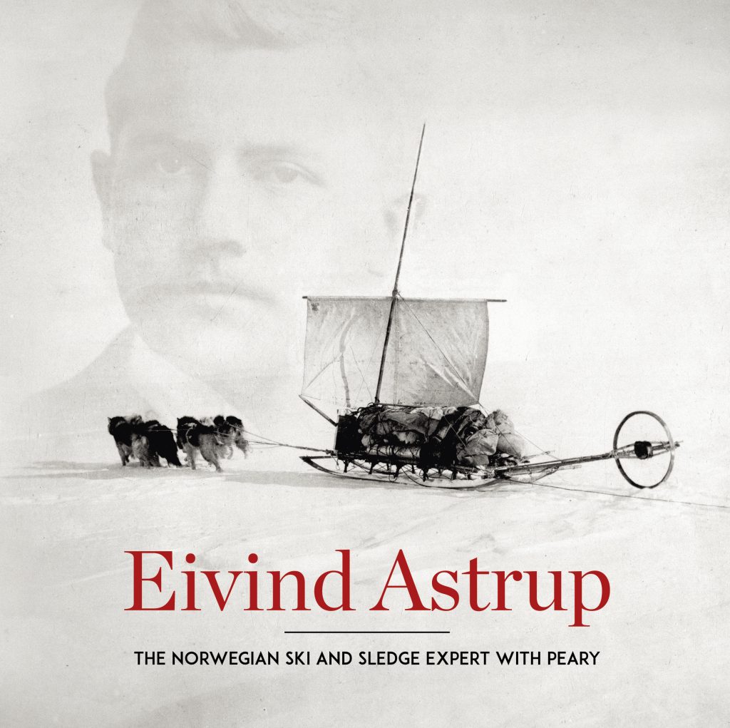 Eivind Astrup - The Norwegian Ski and Sledge Expert With Peary