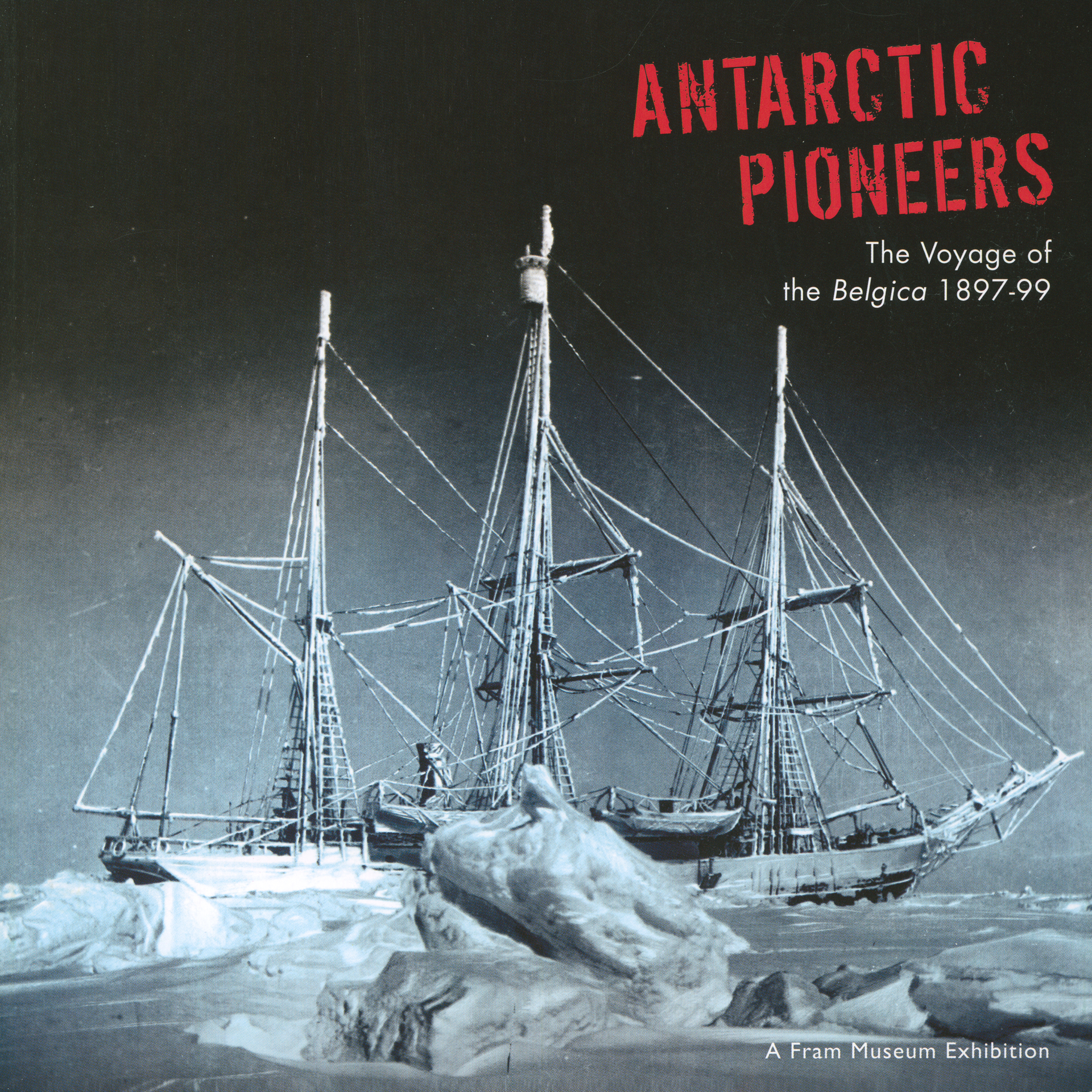 Antarctic Pioneers - The Voyage of the Belgica 1897–99