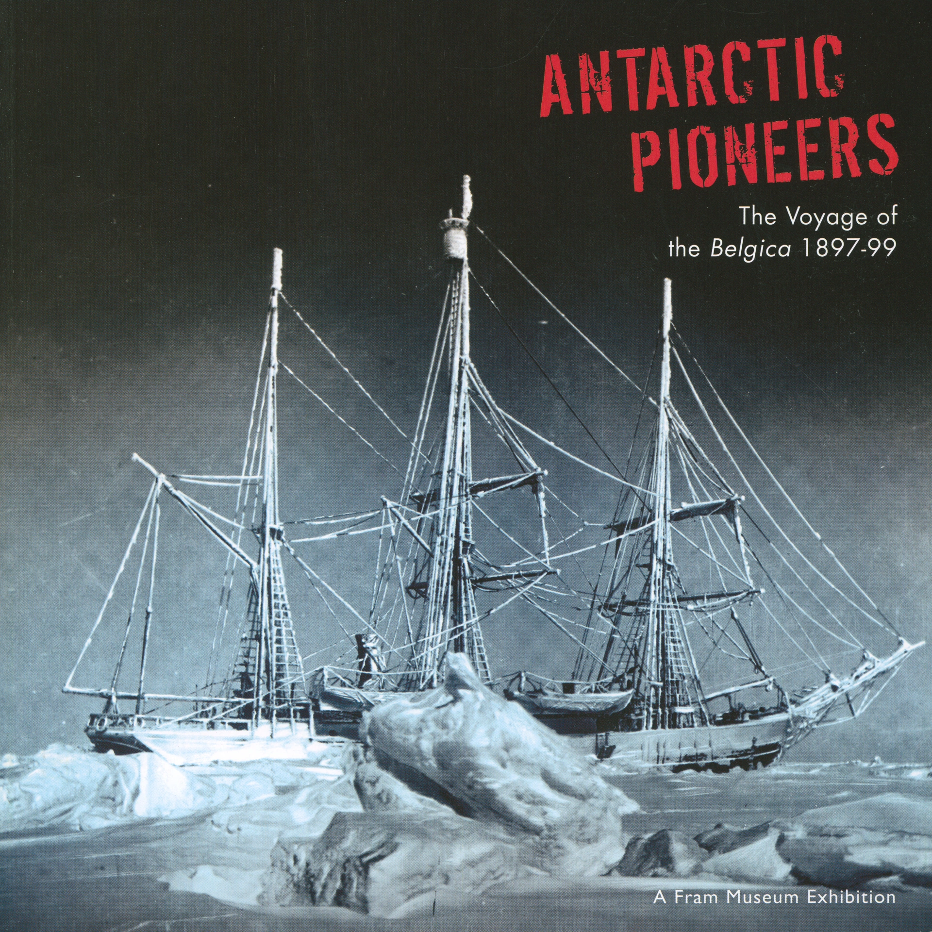 Antarctic Pioneers - The Voyage of the Belgica 1897–99