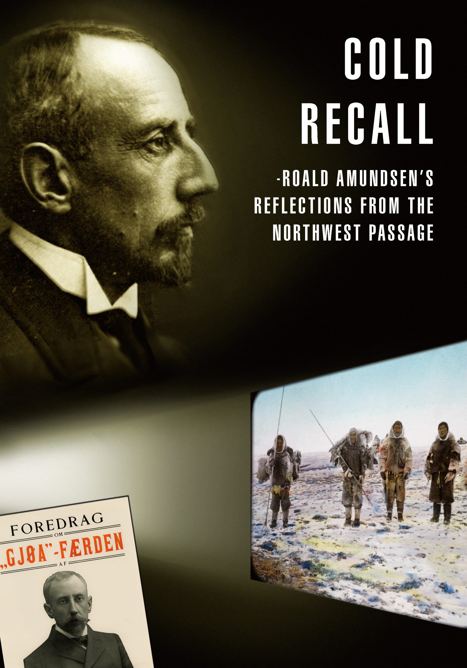 Cold Recall - Roald Amundsen´s Reflections From The Northwest Passage