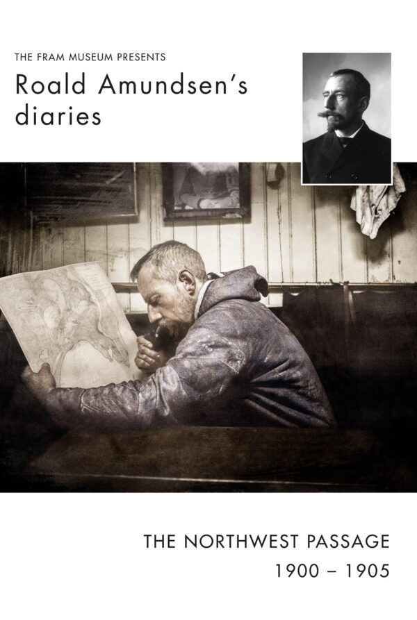 Roald Amundsen´s Diaries From The Northwest Passage 1900-1907