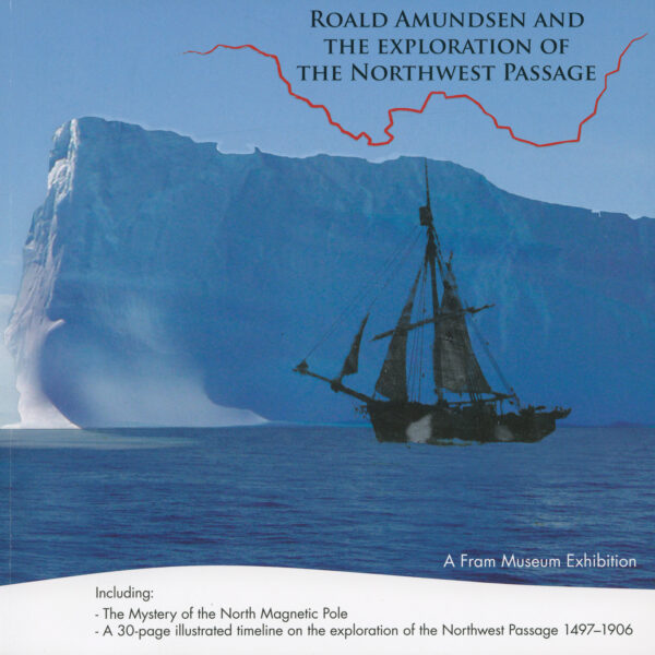Roald Amundsen And The Exploration Of The Northwest Passage