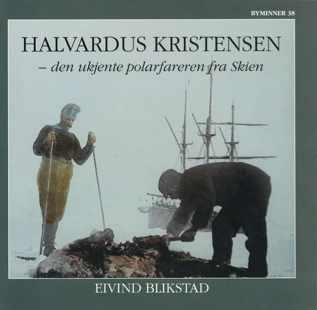 Halvardus Kristensen - den ukjente polarfareren fra Skien