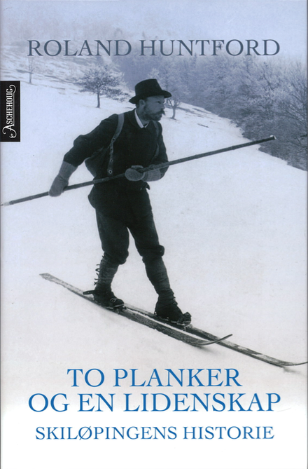 To planker og en lidenskap - skiløpingens historie