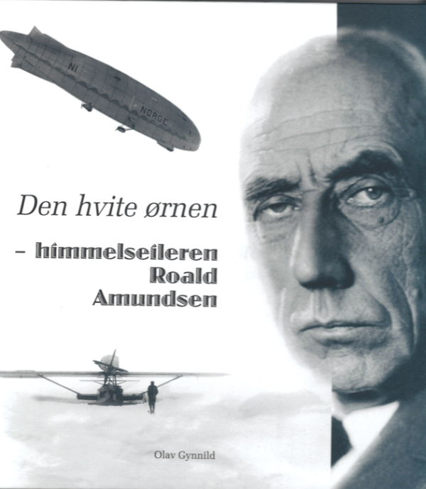 Den hvite ørnen - himmelseileren Roald Amundsen