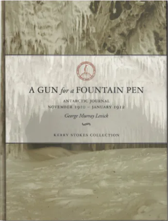 A GUN for a FOUNTAIN PEN - Antarctic Journal November 1910 - January 1912