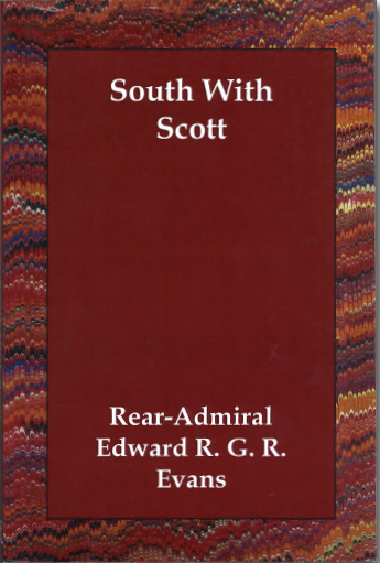 South With Scott - Rear Admiral Edward R. G. R. Evans