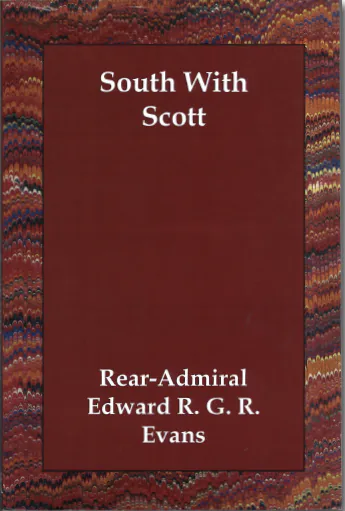 South With Scott - Rear Admiral Edward R. G. R. Evans