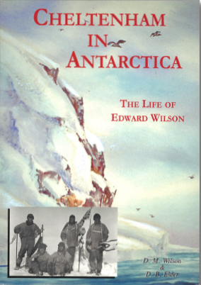 Cheltenham in Antarctica - The life of Edward Wilson