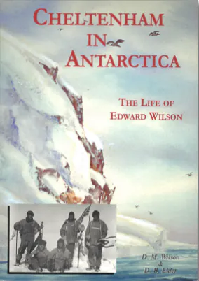 Cheltenham in Antarctica - The life of Edward Wilson