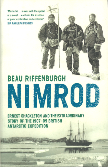Nimrod - Ernest Shackleton and the extraordinary story of the 1907-09 British Antarctic Expedition