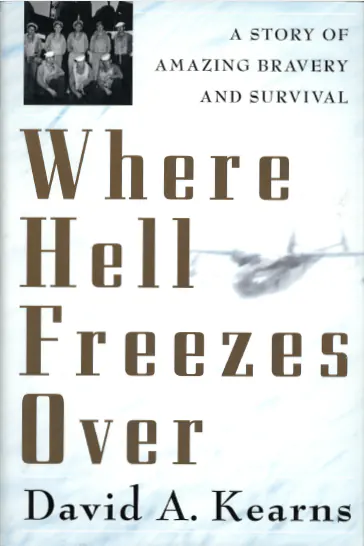 Where Hell freezes over - A story of amazing bravery and survival