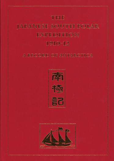 The Japanese South Polar Expedition 1910 - 12, A Record of Antarctica