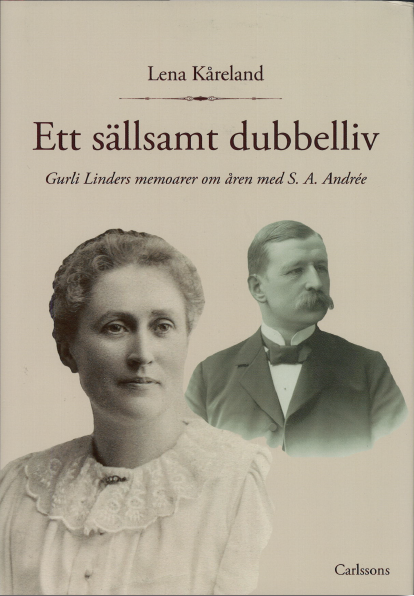 Ett sällsamt dubbelliv - Guri Linders memoarer om åren med S.A. Andrée