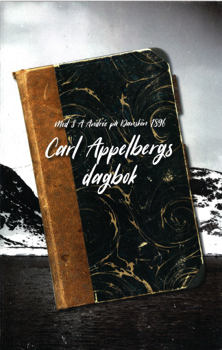Med S.A. Andrée på Danskön 1896 - Carl Appelbergs dagbok
