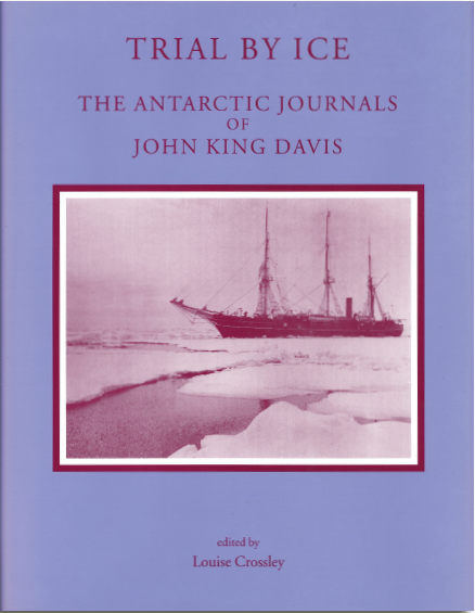 Trial By Ice - The Antarctic Journals Of John King Davis