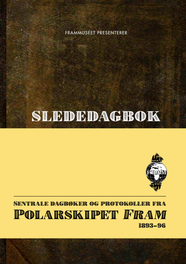 Sentrale dagbøker og protokoller fra polarskipet Fram 1893-96