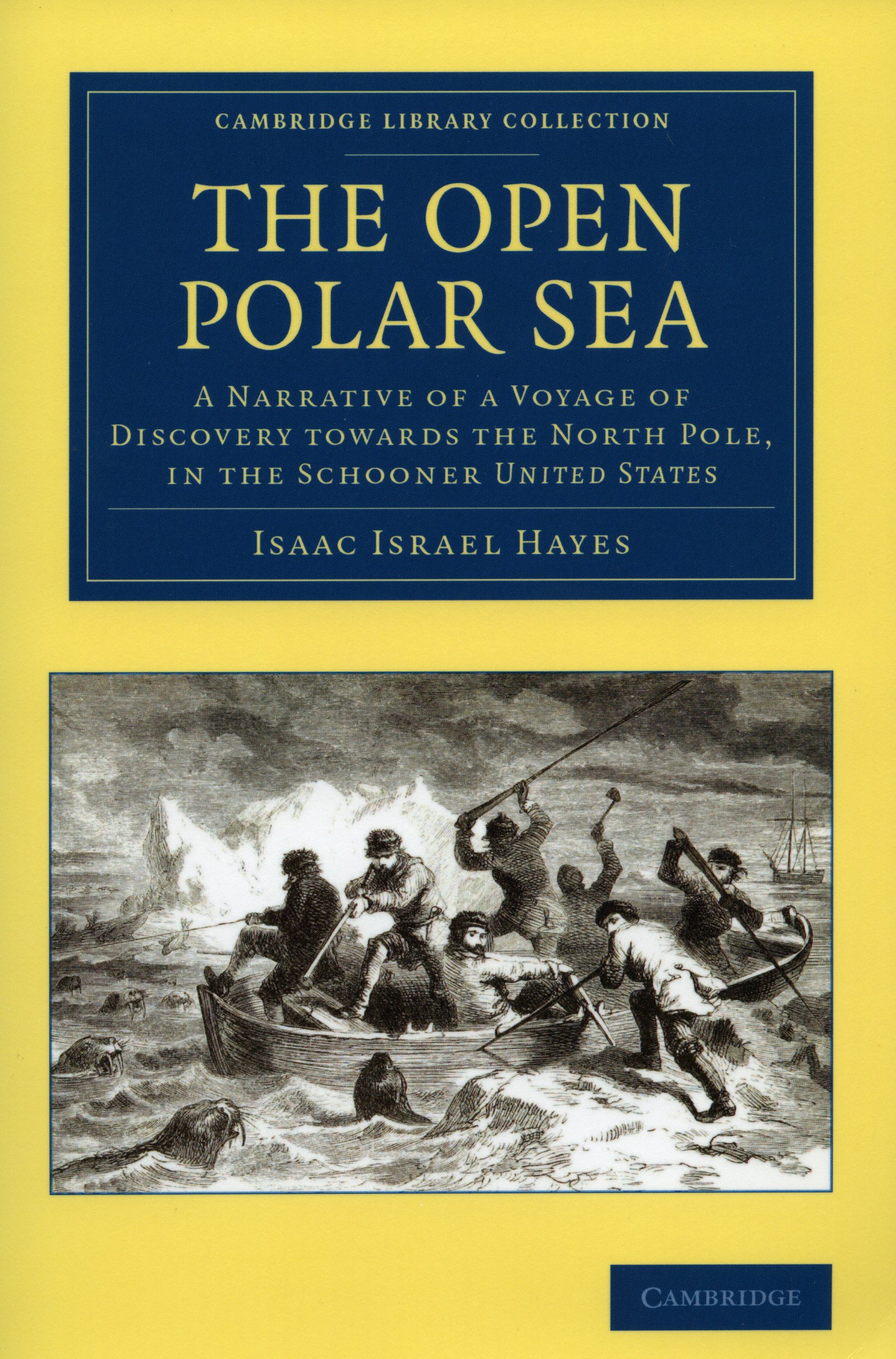 The Open Polar Sea: A Narrative of a Voyage of Discovery towards the North Pole, in the Schooner United States