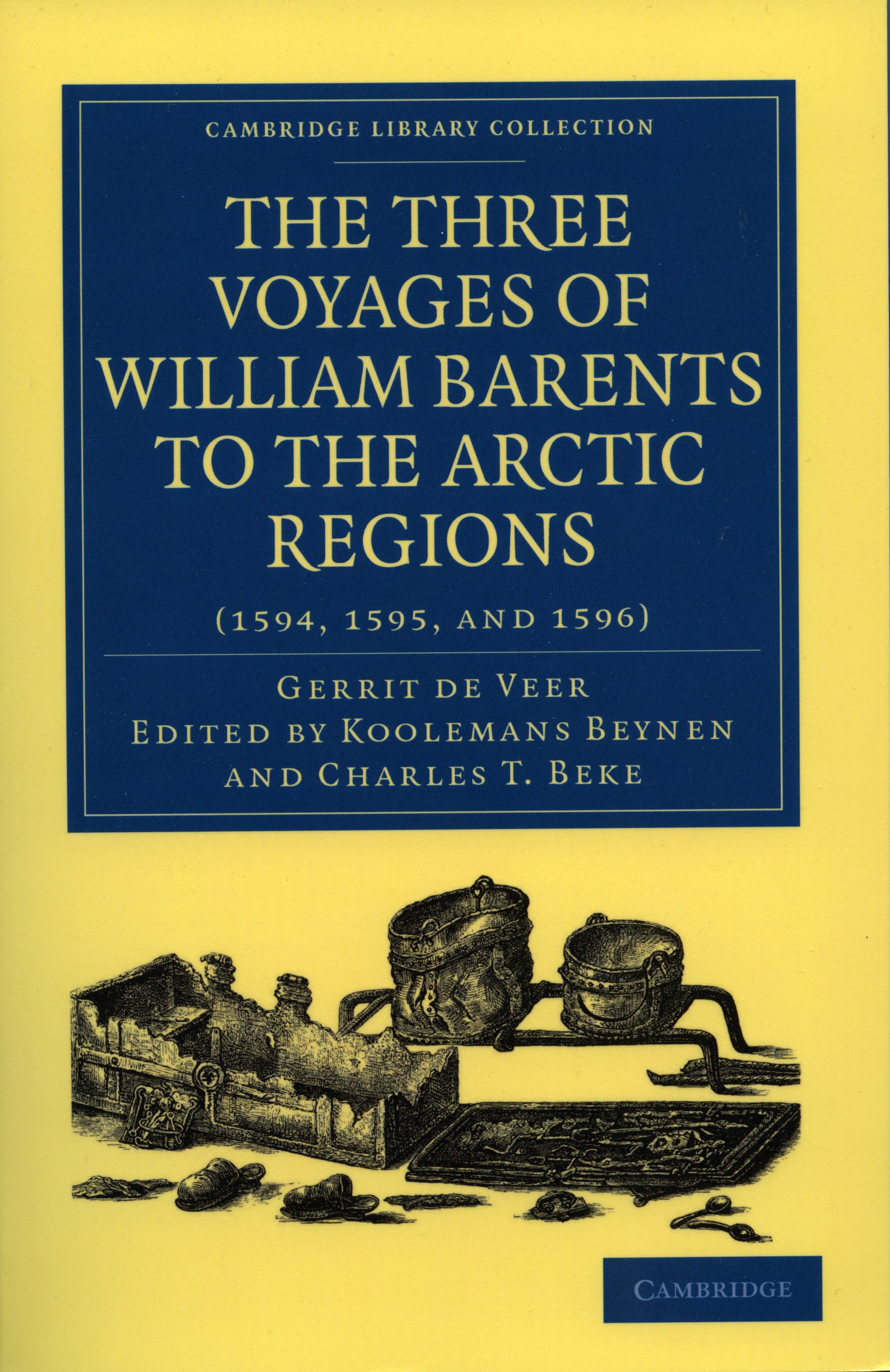 The Three Voyages Of William Barents To The Arctic Regions