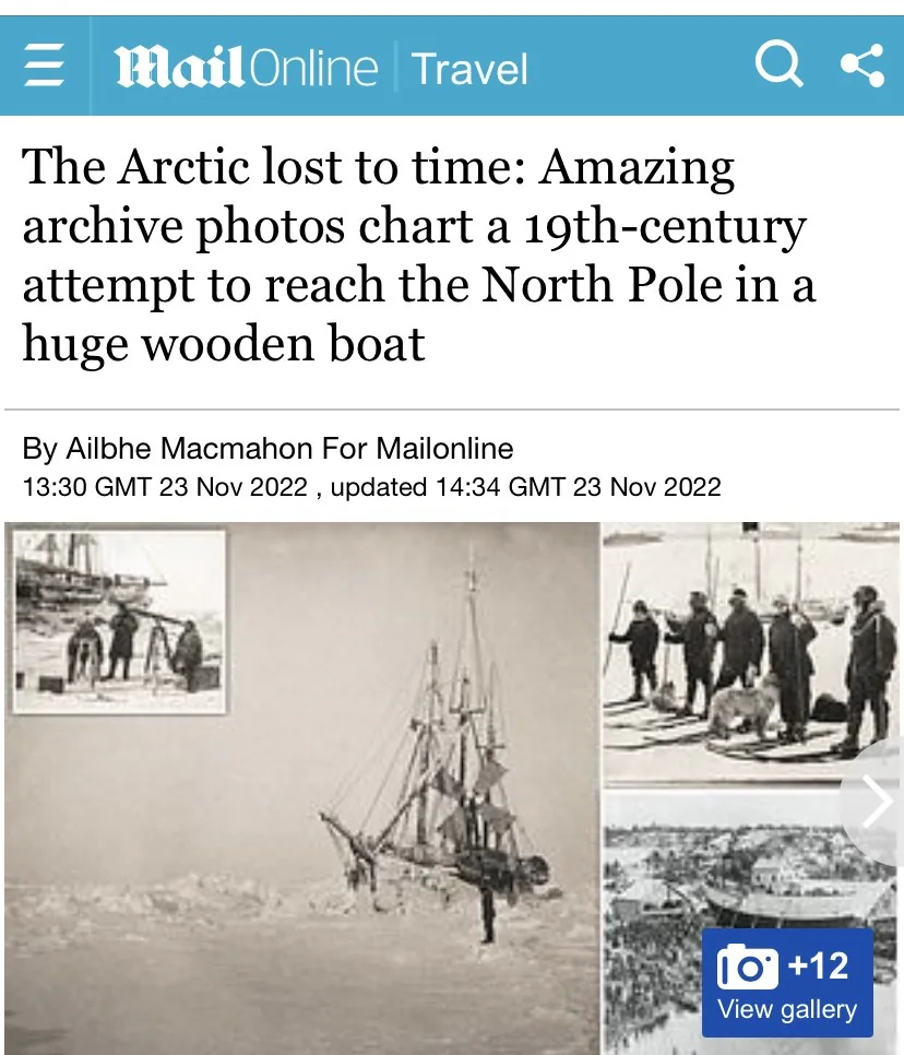 New Daily Mail Article: The Arctic lost to time: Amazing archive photos chart a daring 19th-century attempt to reach the North Pole