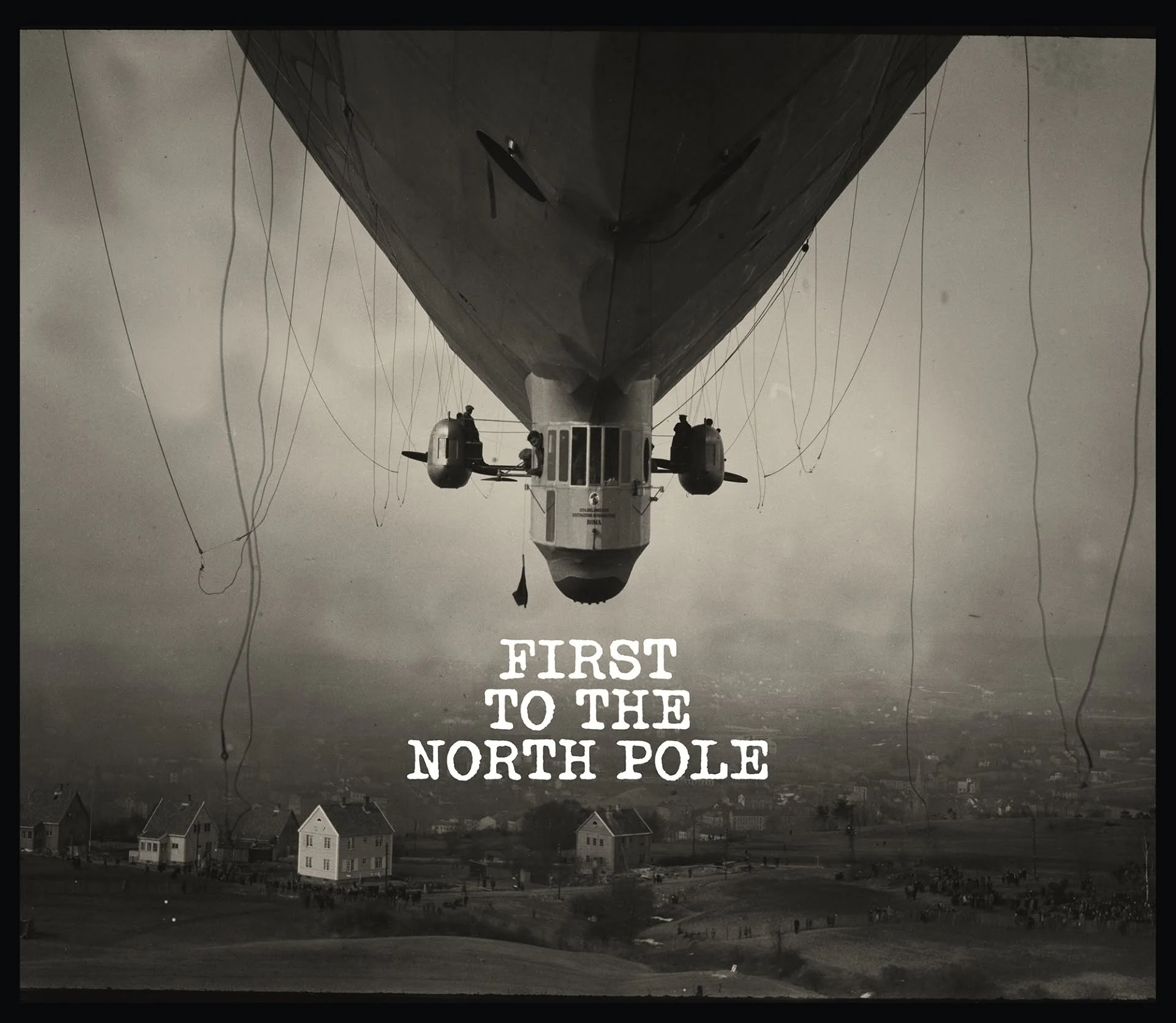First to the North Pole – Roald Amundsen’s Flight in Norge Across the Arctic